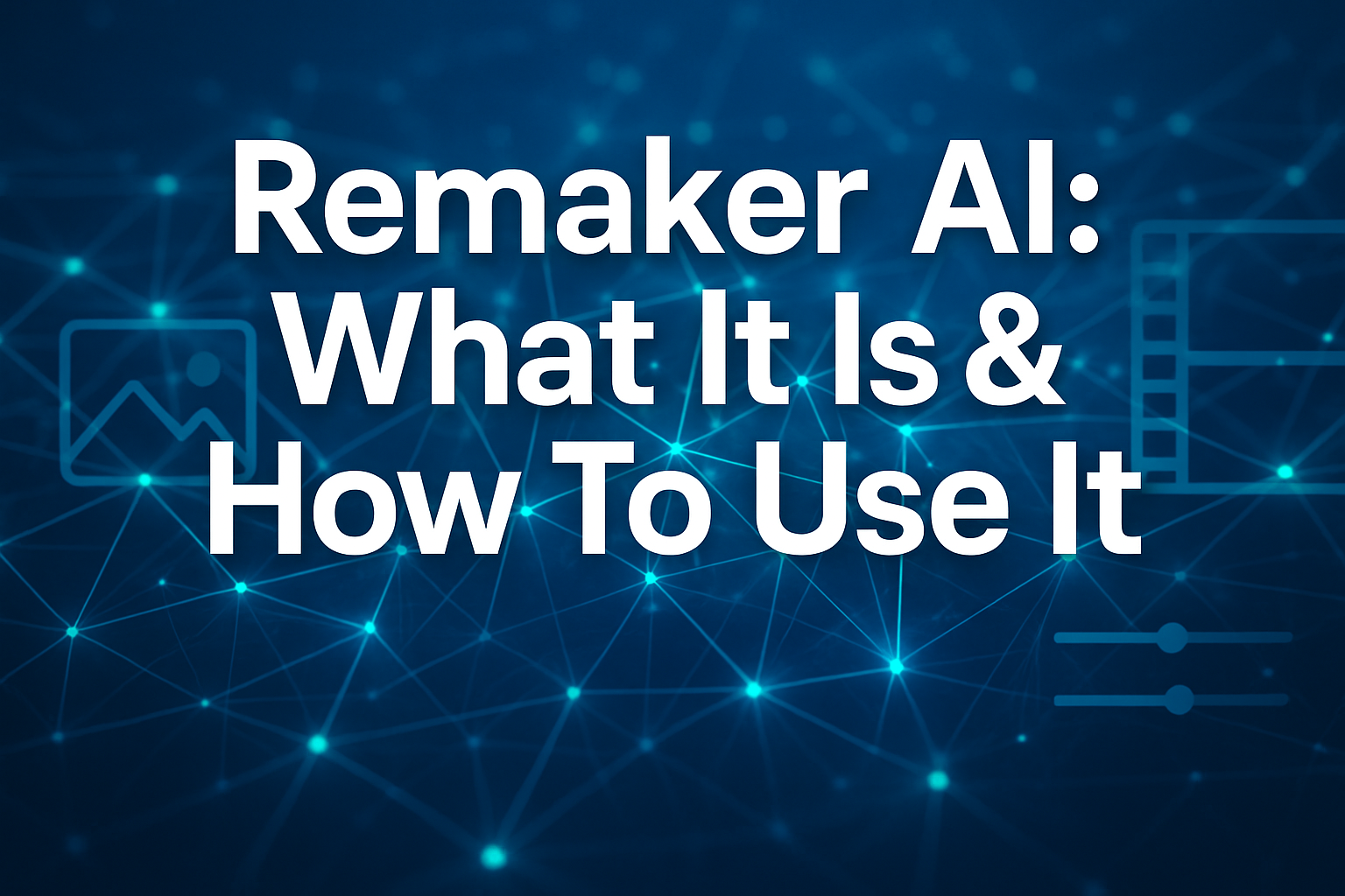 Remaker AI What It Is and How to Use It